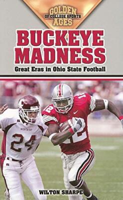 Buckeye Madness: Great Eras in Ohio State Football Wilton Sharpe New Book