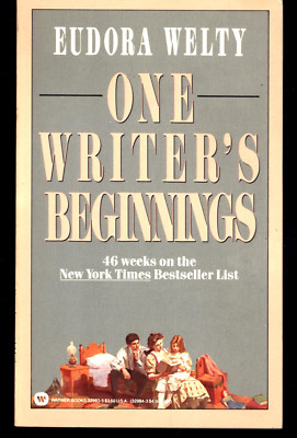 EUDORA WELTY ONE WRITER'S BEGINNINGS