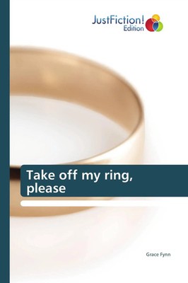 Grace Fynn | Take off my ring, please | Taschenbuch | Englisch (2017) | 84 S.