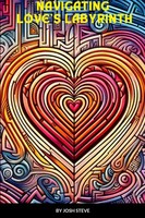 Navigating Love's Labyrinth Josh Steve Taschenbuch Englisch 2023 Fiction