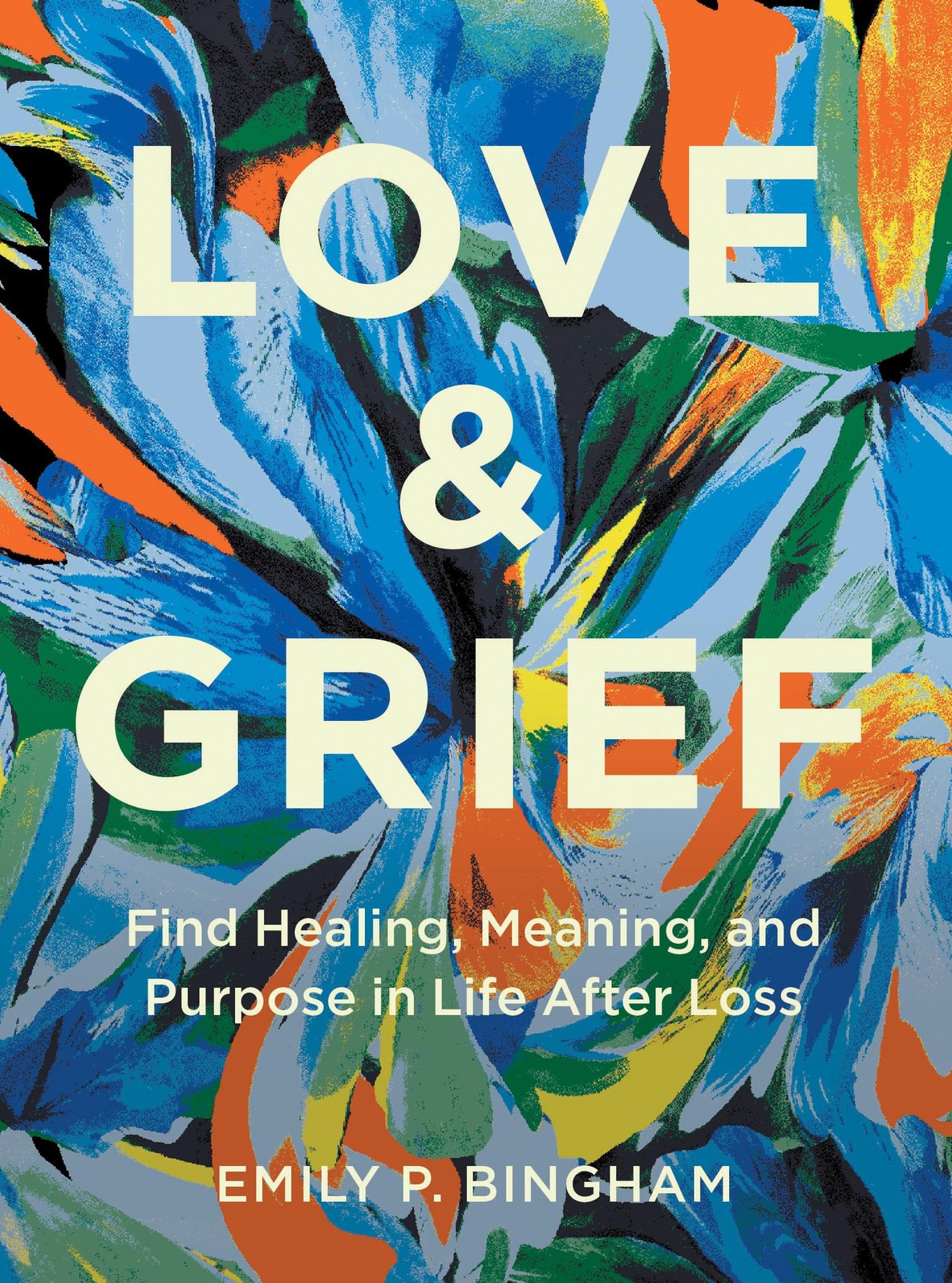 Love & Grief by Emily P Bingham Hardcover Guide Non-Fiction Book English