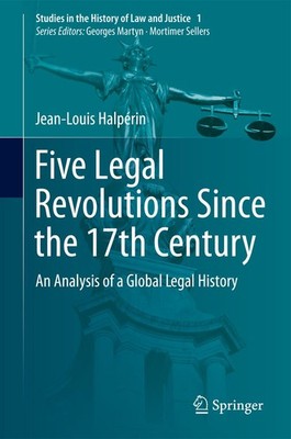Five Legal Revolutions Since the 17th Century Jean-Louis Halpérin