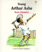Young Arthur Ashe: Brave Champion (A Troll First-Start Biography) - GOOD