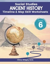 Ancient History Timeline & Map Skill Worksheets Social Studies Grade 6 Workbook: