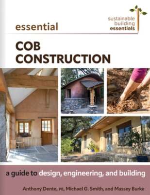 Essential Cob Construction: A Guide to Design, Engineering, and Building: New