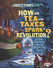 How Did Tea and Taxes Spark a Revolution? and Other Questions about the Boston Tea Party by Linda Gondosch (Hardback, 2010)