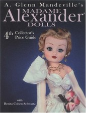 Madame Alexander Dolls: 4th Collector's Price Guide A. Glenn Mandeville's M...