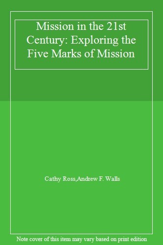 Mission in the 21st Century: Exploring the Five Marks of Mission