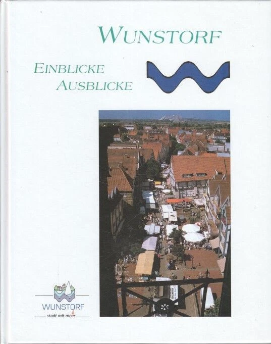 Wunstorf : Einblicke - Ausblicke. [Wunstorf] - Bild 1 von 1