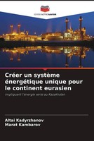 Altai Kadyrzhanov (U. A.) | CréEr Un SystèMe éNergéTique Unique Pour Le...