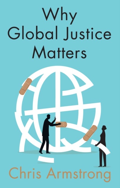 Why Global Justice Matters by Chris Armstrong (Paperback Book)