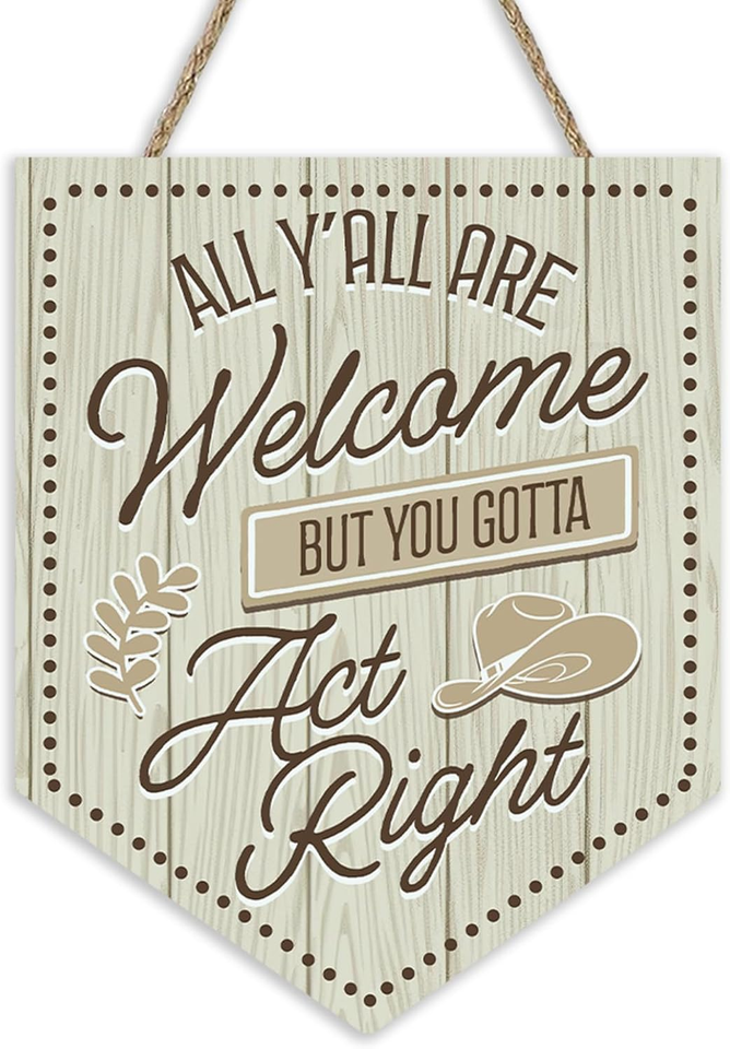 all-y-all-are-welcome-but-you-gotta-act-right-front-door-sign