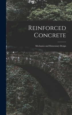 Anonymous - Reinforced Concrete  Mechanics and Elementary Design - New - X555z