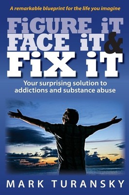 Figure it Face it & Fix it: Your surprising solution to addictions and substance