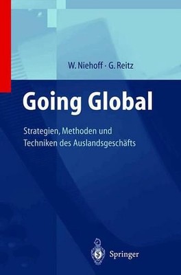 Going Global Strategien, Methoden und Techniken des Auslandsgeschfts by Walter N