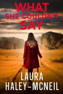 What She Couldn't Say by Laura Haley-McNeil Paperback Book