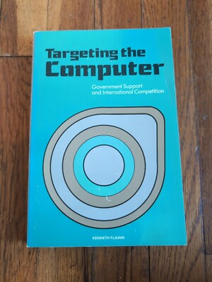 Targeting the Computer: Government Support and International Competition Flamm