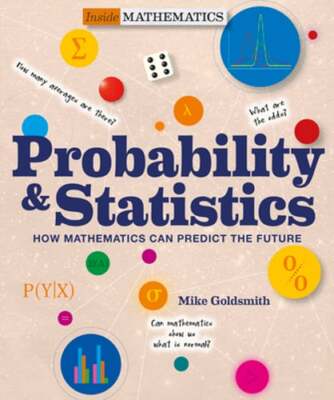 Probability & Statistics: How Mathematics Can Predict the Future by Goldsmith