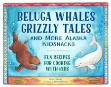 Beluga Whales, Grizzly Tales, and More Alaska Kidsnacks : Fun Rec