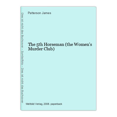 The 5th Horseman (the Women's Murder Club) James, Patterson: