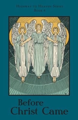 Before Christ Came: Highway to Heaven Series by A. School Sister of Notre Dame (