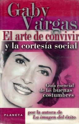 El Arte De Convivir Y LA Cortesia Social / The Art Of Getting... - Vargas, Gaby