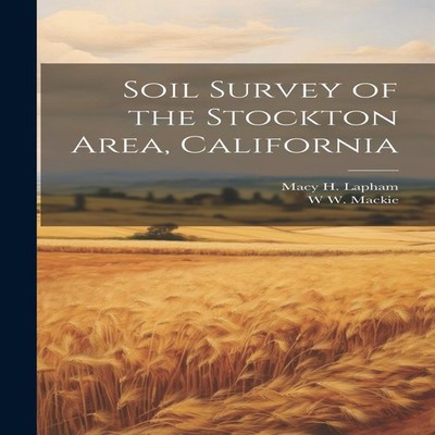 Soil Survey of the Stockton Area California Macy H. B. 1874 Lapha