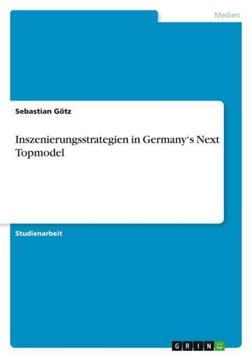 Thumbnail - Inszenierungsstrategien In Germany¿s Next Topmodel Sebastian Götz