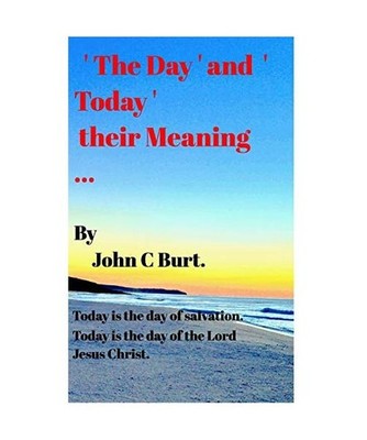 'The Day ' and ' Today ' their meaning ..., John C. Burt