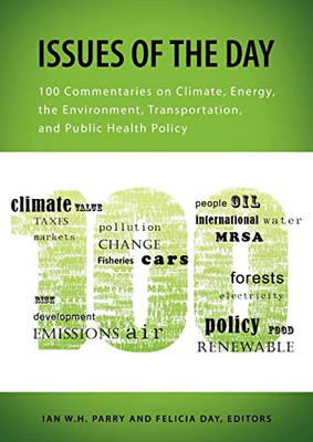 Issues of the Day: 100 Commentaries on Climate, Energy, - Paperback NEW Parry, I
