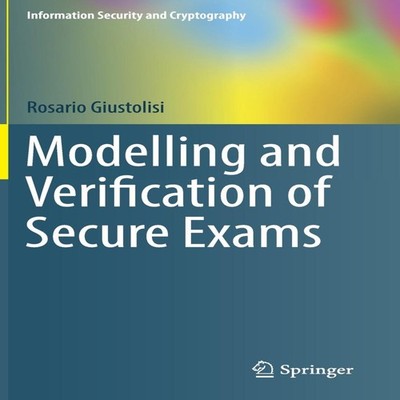 Modelling and Verification of Secure Exams Rosario Giustolisi Har