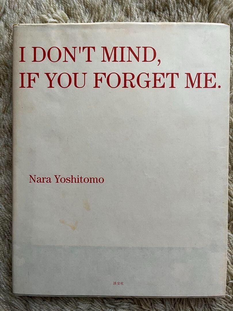 絶版 奈良美智 I DONT MIND IF YOU FORGET ME Nara Yoshitomo I Don't Mind If You Forget Me by Taro Amano