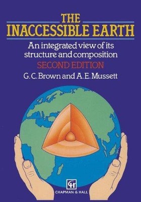 The Inaccessible Earth: Integrated View of its Structure and Composition