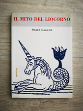 Roger Caillois, Il mito del liocorno, Medusa 2003, prefazione Francesco Zambon