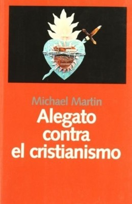 Alegato contra el cristianismo - Spanish Language Paperback NEW Michael Martin 2
