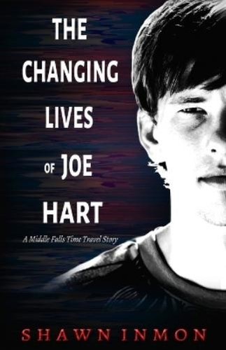 Shawn Inmon The Changing Lives of Joe Hart (Paperback) Middle Falls Time Travel