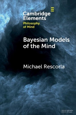 Bayesian Models of the Mind by Michael Rescorla Paperback Book