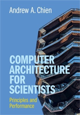 Computer Architecture for Scientists: Principles and Performance (Hardback or Ca