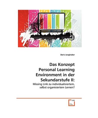 Das Konzept Personal Learning Environment in der Sekundarstufe II:: Missing Link
