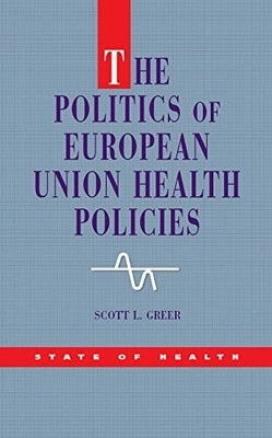 The Politics Of European Union Health Policies Buch Open University Press