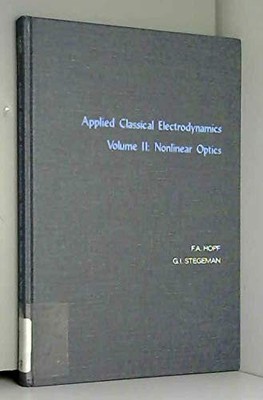 APPLIED CLASSICAL ELECTRODYNAMICS, VOL. 2: NONLINEAR By F A Hopf - Hardcover