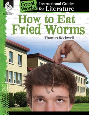How to Eat Fried Worms: An Instructional Guide for Literature: An Instructional