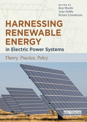 Harnessing Renewable Energy in Electric Power Systems | Theory, Practice, Policy