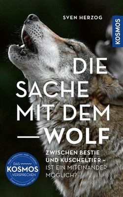 Die Sache mit dem Wolf: Zwischen Bestie und Kuscheltier - Ist ein Miteinander mö