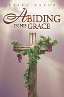 Joyce Labor | Abiding In His Grace | Taschenbuch | Englisch (2018)