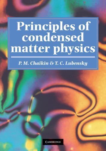 Principles of Condensed Matter Physics Chaikin， P. M. Principles of Condensed Matter Physics by P. M. Chaikin and T. C.
