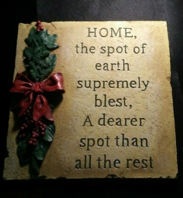 HOME THE SPOT OF EARTH SUPREMELY BLEST A DEARER SPOT STEPPING STONE!   DD286DXX