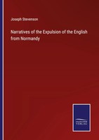 Joseph Stevenson | Narratives Of The Expulsion Of The English From Normandy