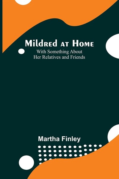 Martha Finley | Mildred At Home | Taschenbuch | Englisch (2023) | Alpha Editions-image