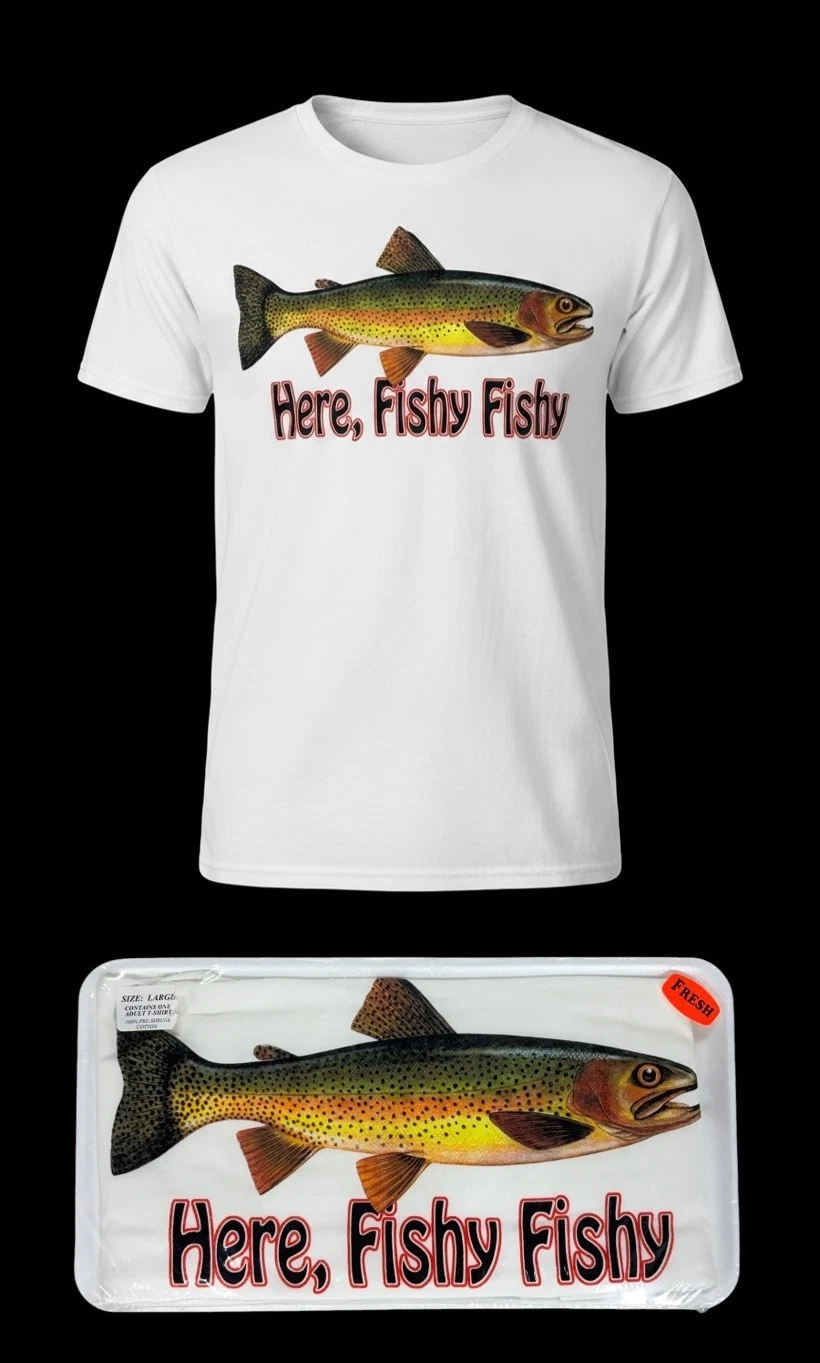 Men's T Shirt Here, Fishy Fishy Trout Cotton White Styrofoam Tray Package Sealed